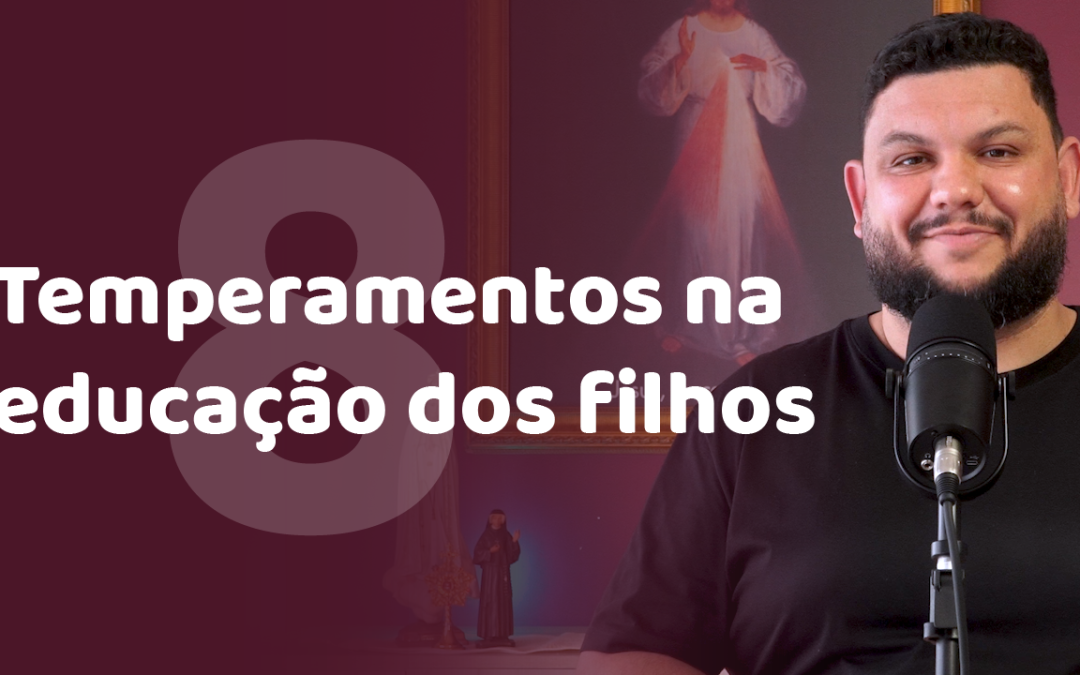 Temperamentos na educação dos filhos