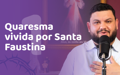 Nova Série traz reflexões para a Quaresma de 2025 com base na vida de Santa Faustina