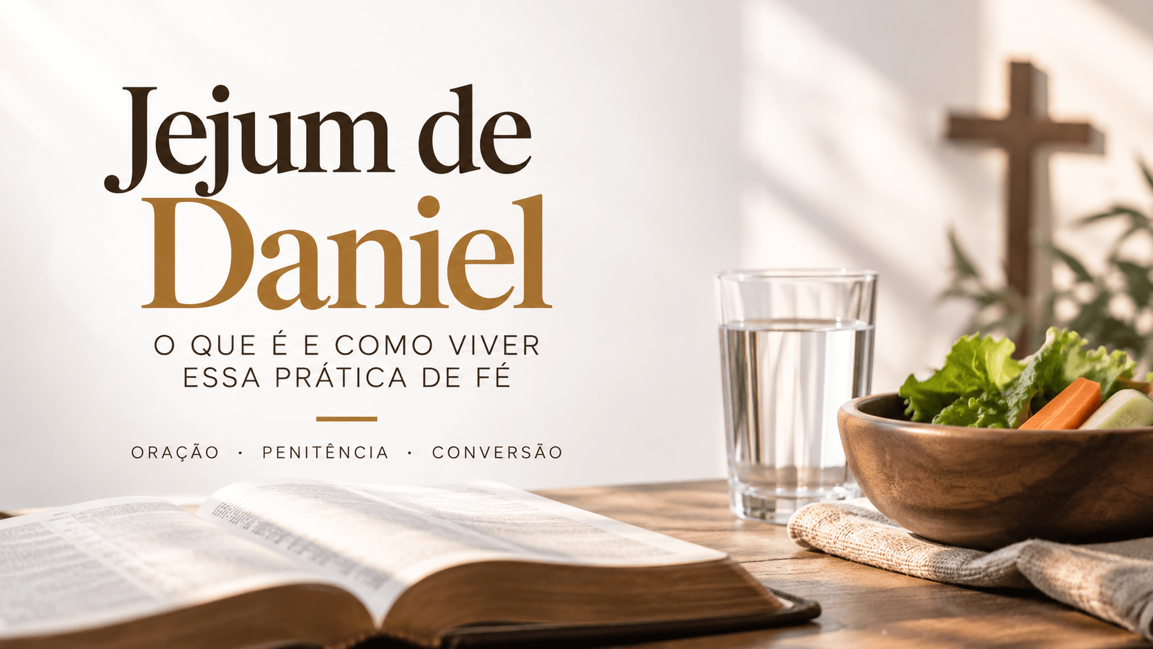 Jejum de Daniel: entenda o significado e como praticá-lo