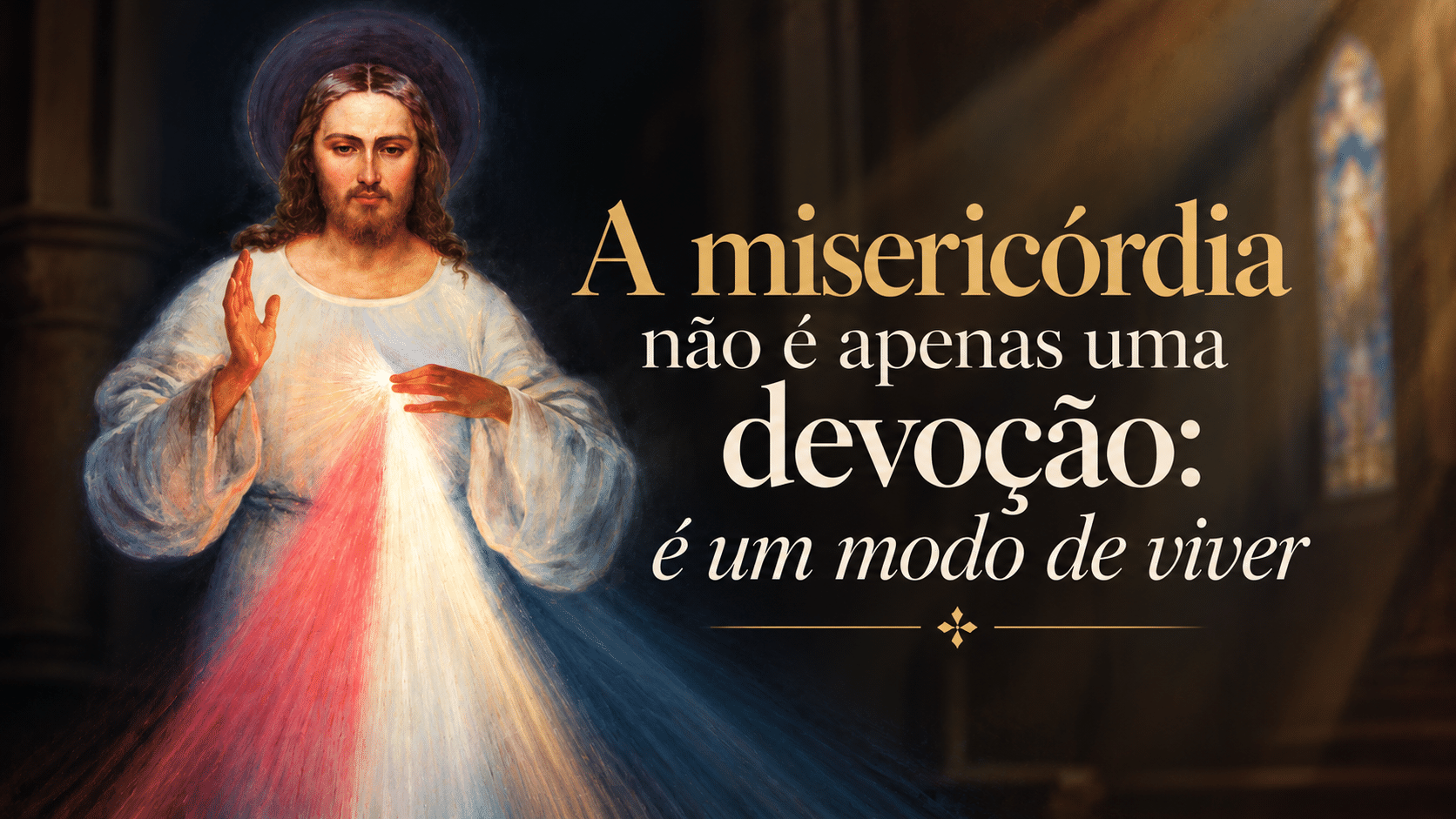 Divina Misericórdia: mais que uma devoção, um modo de viver Divina Misericórdia: mais que uma devoção, um modo de viver