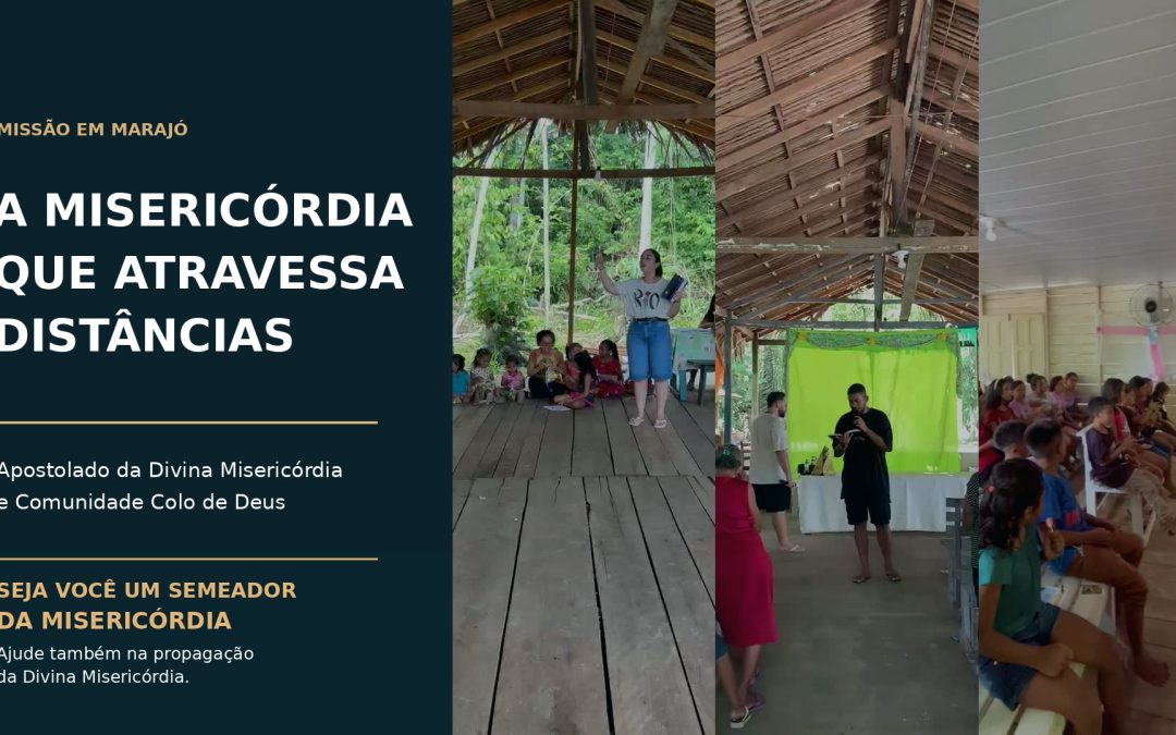 Seja um Semeador da Misericórdia e ajude a evangelizar: conheça a missão em Marajó